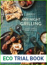 Food52 Any Night Grilling 60 Ways to Fire Up Dinner (and More)
