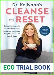 Dr. Kellyann|s Cleanse and Reset Detoxify, Nourish, and Restore Your Body for Sustained Weight Loss...in Just 5 Days