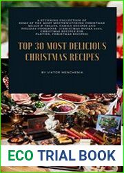 30 Most Delicious Christmas Recipes A Stunning Collection of Some of the Most Mouthwatering Christmas Recipes