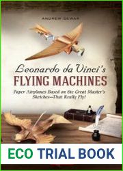 Leonardo da Vinci|s Flying Machines Kit Paper Airplanes Based on the Great Master|s Sketches - That Really Fly! (13 Pop-out models; Easy-to-follow instructions; Slingshot launcher)