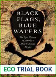 Black Flags, Blue Waters The Epic History of America|s Most Notorious Pirates