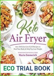 Keto Air Fryer 100+ Delicious Low-Carb Recipes to Heal Your Body & Help You Lose Weight