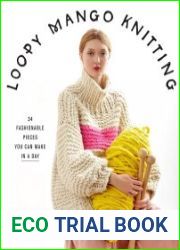 Loopy Mango Knitting 34 Fashionable Pieces You Can Make in a Day