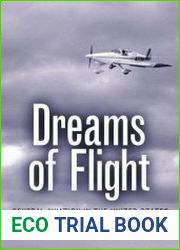 Dreams of Flight General Aviation in the United States (Centennial of Flight, Book 4)