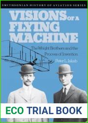 Visions of a Flying Machine The Wright Brothers and the Process of Invention