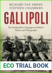 Gallipoli The Dardanelles Disaster in Soldiers’ Words and Photographs
