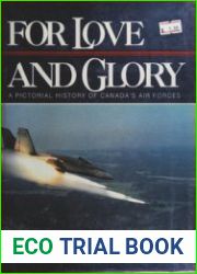 For Love and Glory A Pictorial History of Canada’s Air Forces