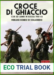 Croce di Ghiaccio C.S.I.R ed ARM.I.R. in Russia 1941- 1943 (Italia Storica Ebook 020)