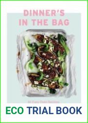 Dinner|s in the Bag 60 Easy Oven Recipes, All Wrapped Up