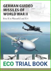German Guided Missiles of World War II Fritz-X to Wasserfall and X4