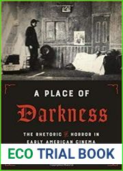A Place of Darkness The Rhetoric of Horror in Early American Cinema
