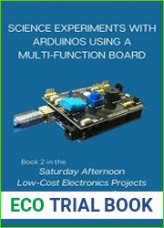 Science Experiments with Arduinos Using a Multi-Function Board Book 2 in the Saturday Afternoon Low-Cost Electronics Projects Series