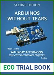 Arduinos Without Tears, Second Edition, (Color Version) The Easiest, Fastest and Lowest-Cost Entry into the Exciting World of Arduinos