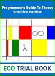The Programmer’s Guide To Theory Great ideas explained