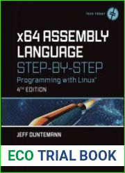 x64 Assembly Language Step-by-Step Programming with Linux (Tech Today), 4th Edition