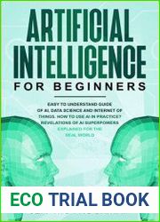 Artificial Intelligence for Beginners Easy to understand guide of Ai, data Science and Internet of Things