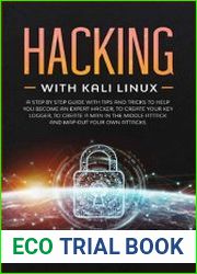 Hacking with Kali Linux A Step by Step Guide with Tips and Tricks to Help You Become an Expert Hacker, to Create Your Key Logger, to Create a Man in the Middle Attack and Map Out Your Own Attacks