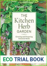 The Kitchen Herb Garden Growing and Preparing Essential Herbs (Edible Garden)
