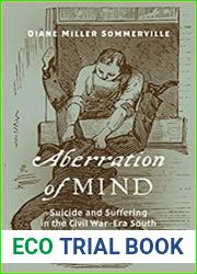 Aberration of Mind Suicide and Suffering in the Civil War–Era South