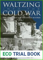 Waltzing into the Cold War The Struggle for Occupied Austria