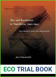 War and Revolution in Yugoslavia, 1941-1945 Occupation and Collaboration