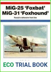MiG-25 |Foxbat| MiG-31 |Foxhound| Russia|s Defensive Front Line