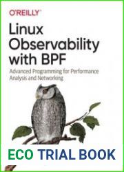 Linux Observability with BPF Advanced Programming for Performance Analysis and Networking First Edition
