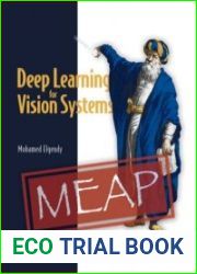 Deep Learning for Vision Systems (MEAP Edition)