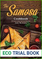 The Samosa Cookbook 50 Delectable Samosa Recipes