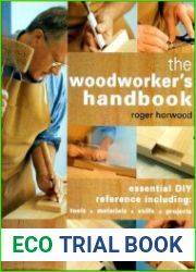 The Woodworker|s Handbook Essential DIY Reference Including Tools * Materials * Skills * Projects