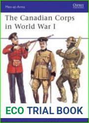 The Canadian Corps in World War I (Osprey Men-at-Arms 439)