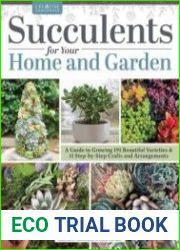 Succulents for Your Home and Garden A Guide to Growing 191 Beautiful Varieties & 11 Step-by-Step Crafts and Arrangements