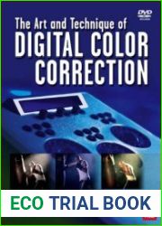 The Art and Technique of Digital Color Correction