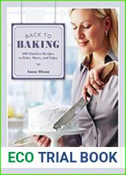 Back to Baking 200 Timeless Recipes to Bake, Share, and Enjoy