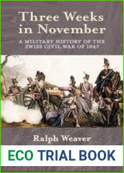 Three Weeks in November A Military History of the Swiss Civil War of 1847