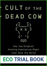 Cult of the Dead Cow How the Original Hacking Supergroup Might Just Save the World