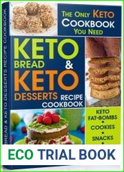 Keto Bread and Keto Desserts Recipe Cookbook All in 1 - Best Keto Bread, Keto Fat Bombs, Keto Cookies, Keto Snacks and Treats (Easy Recipes for Your Low Carb, Ketogenic, Gluten-Free and Paleo Diet)