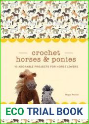 Crochet Horses & Ponies 10 Adorable Projects for Horse Lovers