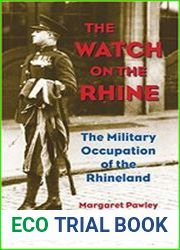 The Watch on the Rhine The Military Occupation of the Rhineland