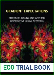 Gradient Expectations Structure, Origins, and Synthesis of Predictive Neural Networks