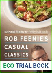 Rob Feenie|s Casual Classics Everyday Recipes for Family and Friends