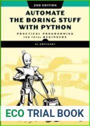 Automate the Boring Stuff with Python, Second Edition Practical Programming for Total Beginners