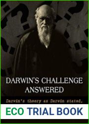 Darwin’s Challenge Answered Darwin’s theory as Darwin stated, “absolutely breaks down”