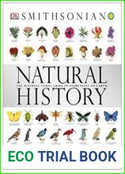 Natural History The Ultimate Visual Guide to Everything on Earth (Smithsonian)