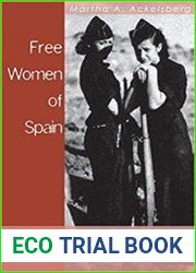Free Women of Spain Anarchism and the Struggle for the Emancipation of Women