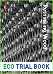Rethinking Wood Future Dimensions of Timber Assembly