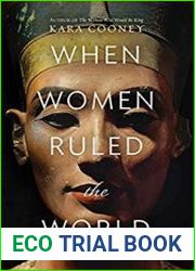 When Women Ruled the World Six Queens of Egypt
