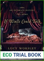 If Walls Could Talk An Intimate History of the Home