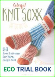 Colorful Knit Soxx 26 Sock Patterns for Warm, Happy Feet