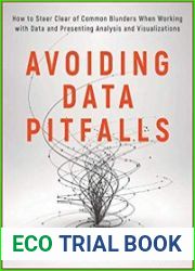 Avoiding Data Pitfalls How to Steer Clear of Common Blunders When Working with Data and Presenting Analysis and Visualizations